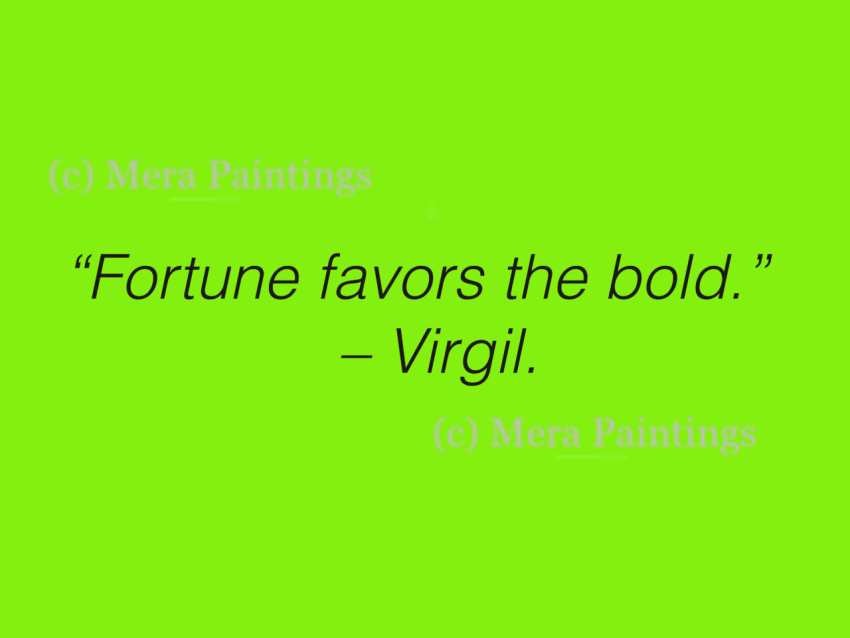 Fortune favors bold