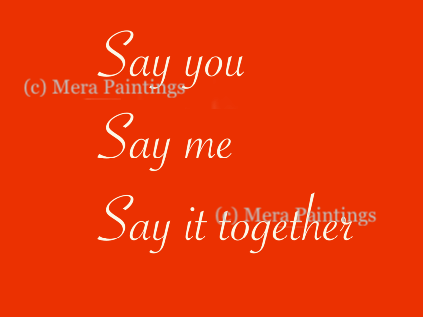 Say you….say me