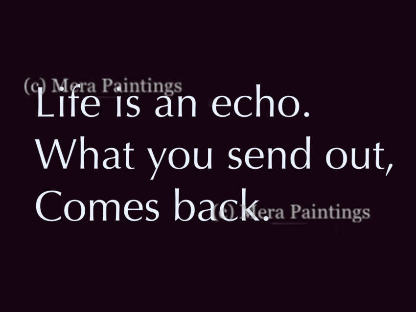 Life is an echo