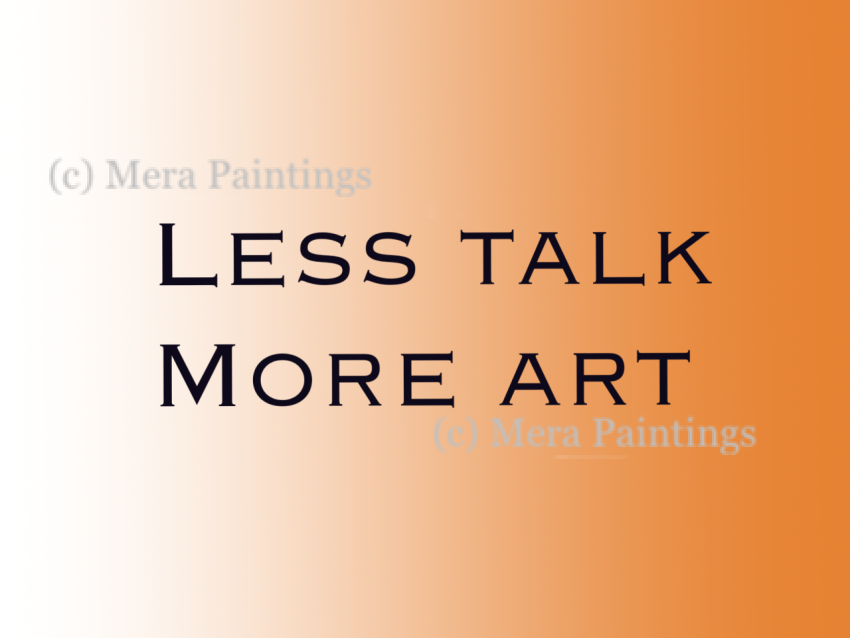 less talk more art