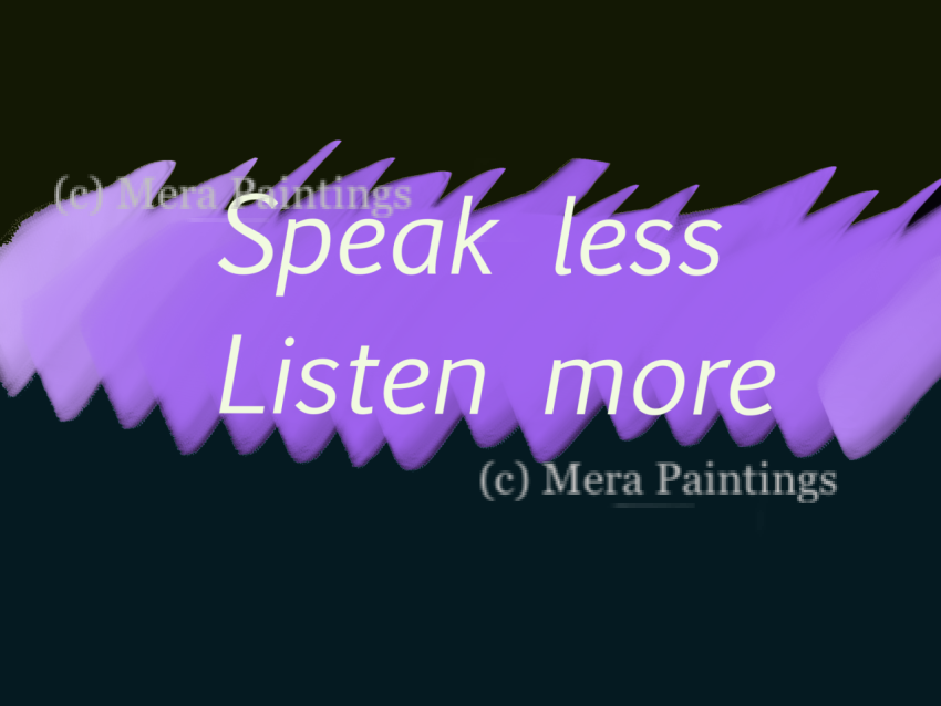 Speak less