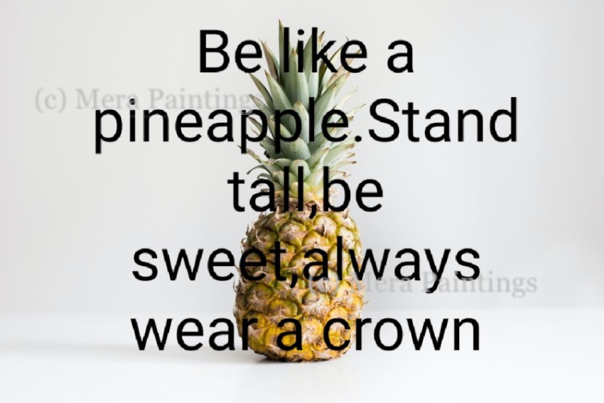 Be like a pineapple