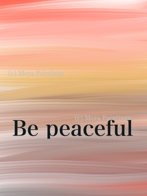 Be peaceful
