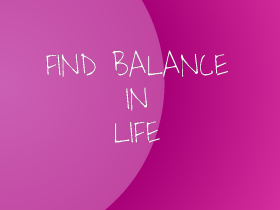 BALANCE IN LIFE