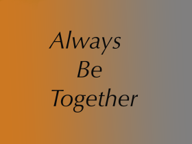 Be together