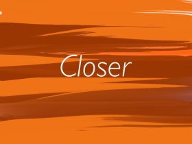 closer