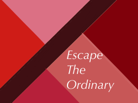 Escape the ordinary