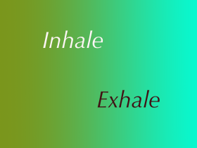 Inhale….exhale