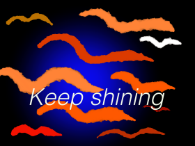 Keep shining