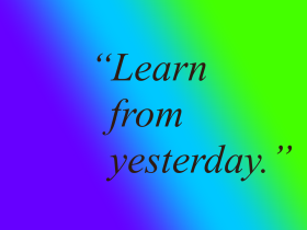 learn from yesterday