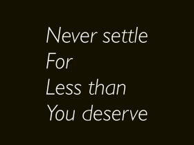 Never settle