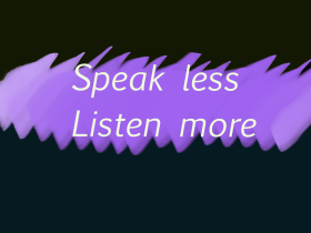 Speak less