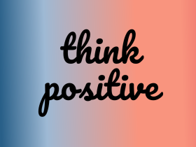 think positive