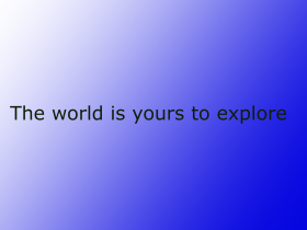 Explore the world