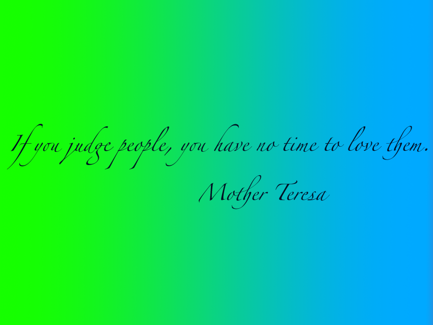 Donâ€™t judge anyone