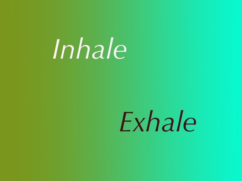 Inhaleâ€¦.exhale