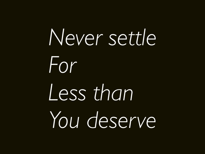 Never settle